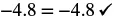 The image displays the equation '-4.8 = -4.8' followed by a black checkmark, indicating that the equality is confirmed or correct.