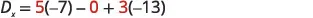 A mathematical equation is displayed as D_x = 5(-7) - 0 + 3(-13) against a white background.
