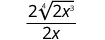 A mathematical expression displaying a fraction. The numerator is 2 multiplied by the fourth root of 2x cubed. The denominator is 2x.