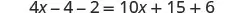 A mathematical equation is displayed with terms including 4x, -4, -2, equals sign, 10x, +15, and +6, for the equation 4x - 4 - 2 = 10x + 15 + 6.