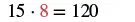 A mathematical equation showing 15 multiplied by 8 equals 120. The number '8' is highlighted in red, indicating it might be a specific element or variable in a larger problem.