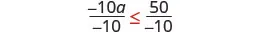 Mathematical inequality: -10a/-10 <= 50/-10, demonstrating division by a negative number on both sides.