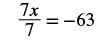 A mathematical equation is displayed on a white background: 7x/7 = -63.