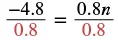 The equation -4.8/0.8 = 0.8n/0.8, demonstrating division by 0.8 on both sides to solve for 'n', with the divisor highlighted in red.