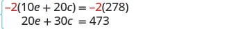 Two linear equations are shown, one with a common factor of -2 on both sides: -2(10e + 20c) = -2(278) and a second equation: 20e + 30c = 473.