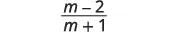 A mathematical fraction is displayed, with 'm - 2' in the numerator and 'm + 1' in the denominator, set against a plain white background.