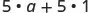A mathematical expression showing 5 multiplied by 'a' plus 5 multiplied by 1. This illustrates the distributive property, where 5 is a common factor.