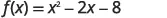 The mathematical equation f(x) = x^2 - 2x - 8 is displayed.
