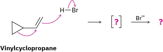 A 2-step reaction shows vinylcyclopropane reacting with hydrogen bromide via abstraction of hydrogen and alkyl shift. The intermediate and products are unknown.