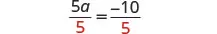 A mathematical equation shows '5a divided by 5 equals -10 divided by 5'. The number 5 in the denominator of both fractions is highlighted in red, indicating division by 5 on both sides of the equation.