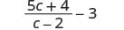 A mathematical expression displays a fraction '5c + 4' over 'c - 2', followed by a subtraction of 3. The expression is (5c + 4)/(c - 2) - 3.
