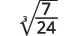 A mathematical expression showing the cube root of the fraction seven over twenty-four.