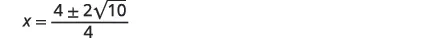 The image displays the mathematical equation for x: x = (4 	 2 10) / 4. This expression gives two possible values for x, which can be simplified to x = 1 	  10 / 2.