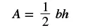 The mathematical formula A = 1/2bh, which represents the area of a triangle where A is the area, b is the base, and h is the height.