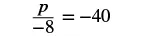 The mathematical equation p over -8 equals -40 is displayed on a white background.