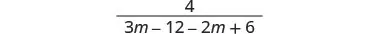 The image shows a mathematical fraction where the numerator is 4 and the denominator is 3m - 12 - 2m + 6.