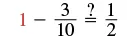Mathematical expression 1 - 3/10 ?= 1/2, questioning the equality. The number '1' is colored red.