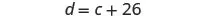 A mathematical equation is presented, showing 'd = c + 26' in a simple black font on a white background.