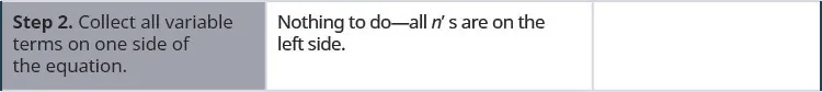 Step 2 is to collect all variable terms on the left side of the equation, 7 n minus 29 is equal to negative 15. Notice there is nothing to do because all n’s are on the left side.