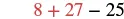 A mathematical expression '8 + 27 - 25' is displayed, with the numbers 8 and 27, and the plus sign in red, while the minus sign and number 25 are in black.