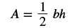 The formula for the area of a triangle, A = (1/2)bh, where A is the area, b is the base, and h is the height, is displayed on a white background.