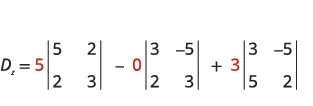 A mathematical expression calculating the determinant Dz is shown, using the cofactor expansion method. It consists of three terms: 5 times the determinant of [[5,2],[2,3]], minus 0 times the determinant of [[3,-5],[2,3]], plus 3 times the determinant of [[3,-5],[5,2]]. The coefficients 5, 0, and 3 are highlighted in red.