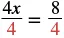 An algebraic step demonstrating the division of both sides of the equation 4x = 8 by 4, to isolate x. This simplifies to x = 2.