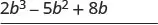 The image displays the algebraic expression '2b^3 - 5b^2 + 8b' written above a horizontal line.