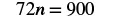 A mathematical equation is displayed, showing '72n = 900' against a white background.
