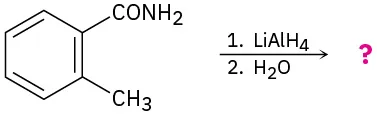 The reaction of 2-methylbenzamide with lithium aluminum hydride and then water to give an unknown product, denoted by a question mark.