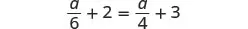 A mathematical equation is displayed, showing 'd/6 + 2 = d/4 + 3' in a horizontal layout against a white background.