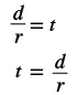 The formula for time (t) derived from distance (d) and rate (r), expressed as d/r = t and t = d/r, representing the same fundamental relationship.