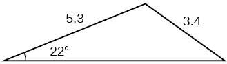 A triangle. One angle is 22 degrees with opposite side = 3.4. Another side is 5.3.