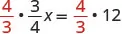 An algebraic equation showing the step to solve for x by multiplying both sides of (3/4)x=12 by the reciprocal 4/3.