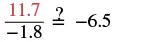 A mathematical equation questions if the division of 11.7 by -1.8 is equal to -6.5.
