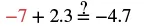 A mathematical equation checks if -7 + 2.3 equals -4.7, which is true.
