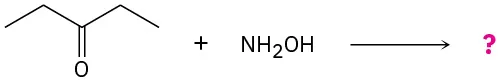 The reaction shows pentan-3-one with hydroxylamine to yield an unknown product marked with a question mark.