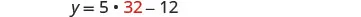 A mathematical equation y = 5 * 32 - 12 is shown on a white background, with the number 32 highlighted in red.