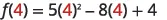 The mathematical equation shows the evaluation of a function f(x) at x=4, represented as f(4) = 5(4)^2 - 8(4) + 4. The number 4 is highlighted in red throughout the expression.
