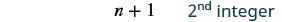 The image shows the mathematical expression 'n + 1 2nd integer' in a horizontal layout.