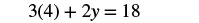 The image displays the algebraic equation '3(4) + 2y = 18' centered on a white background.