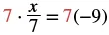An algebraic step where both sides of the equation are multiplied by 7 to isolate 'x', shown as 7 * (x/7) = 7(-9).