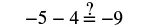 The image displays the math problem -5 - 4 with a question mark positioned directly above the equals sign, before the result -9. It asks if the equation -5 - 4 = -9 is true.