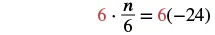 The equation 6 times n/6 equals 6 times -24, illustrating a step in solving for 'n'.