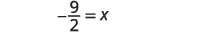 A mathematical equation shows a fraction negative nine over two equals x, written as -9/2 = x.