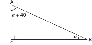 A right-angled triangle ABC is shown, with the right angle at C. Angle B is labeled 'a' and angle A is labeled 'a + 40'.