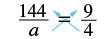 A mathematical equation illustrating cross-multiplication for solving proportions: 144 over a equals 9 over 4, with arrows indicating the cross-multiplication step.