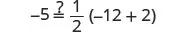A mathematical equation is displayed on a white background: -5 =? 1/2(-12 + 2). The equation asks if -5 is equal to half of the sum of -12 and 2.