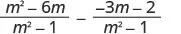 A mathematical expression showing the subtraction of two algebraic fractions with a common denominator of m^2 - 1. The first fraction is (m^2 - 6m) / (m^2 - 1) and the second is (-3m - 2) / (m^2 - 1).