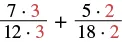 An arithmetic expression showing the addition of two fractions, 7/12 and 5/18, where each fraction is multiplied by a factor (3/3 and 2/2 respectively) to achieve a common denominator for summation.